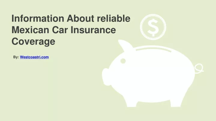 information about reliable mexican car insurance