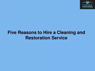 Five Reasons to Hire a Cleaning and Restoration Service