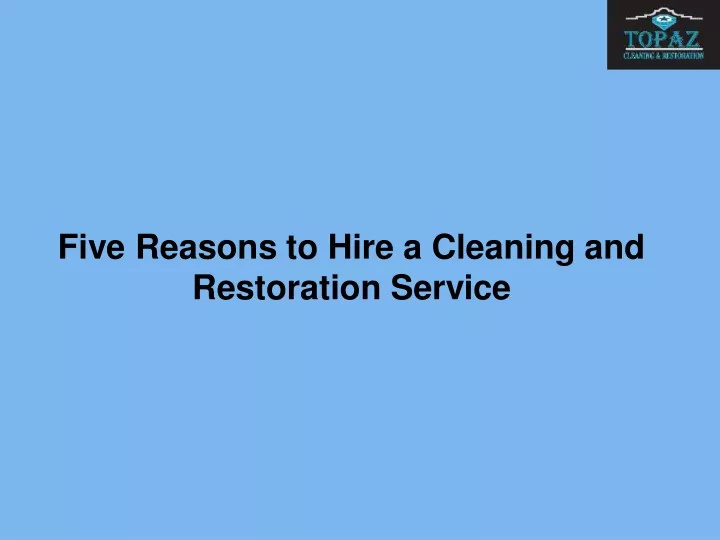 five reasons to hire a cleaning and restoration