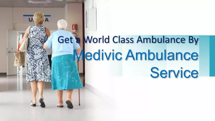 get a world class ambulance by medivic ambulance