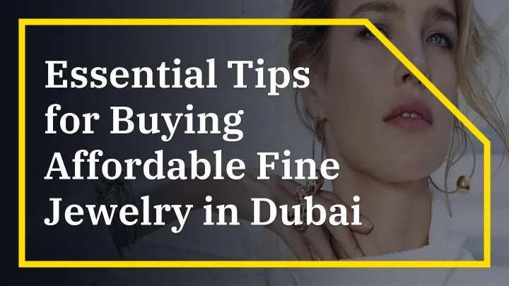 essential tips for buying affordable fine jewelry in dubai