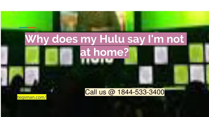 why does my hulu say i m not at home