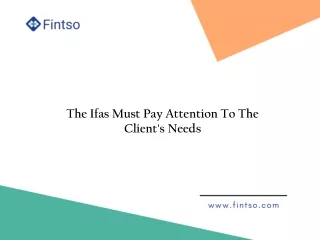 The IFAs Must Pay Attention To The Clients Needs