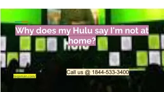 Why does my Hulu say I'm not at home_