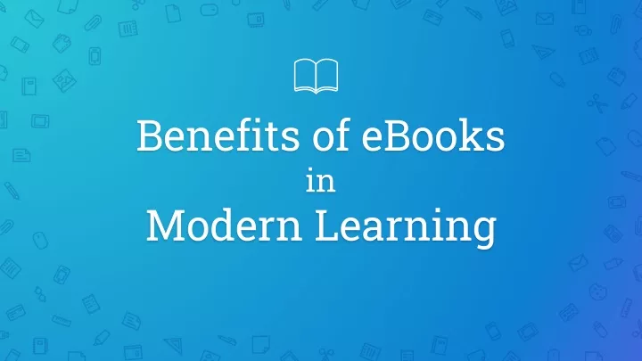 benefits of ebooks in modern learning