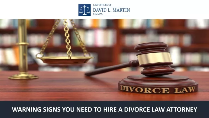 warning signs you need to hire a divorce