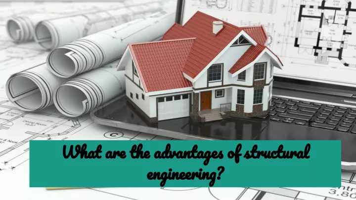 what are the advantages of structural engineering