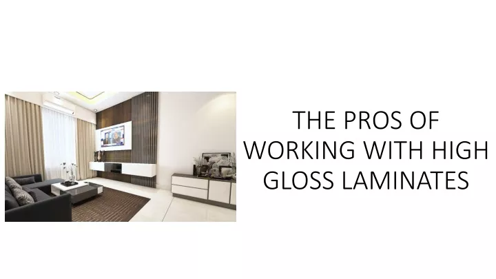 the pros of working with high gloss laminates