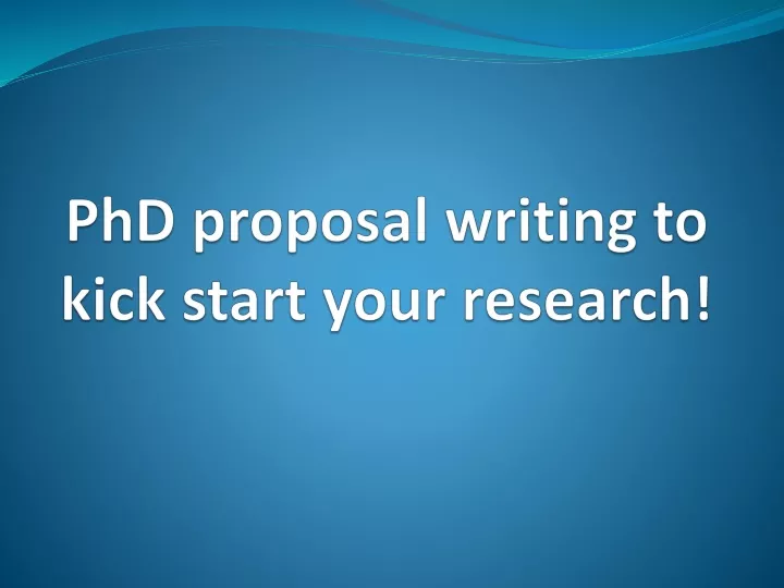 phd proposal writing to kick start your research