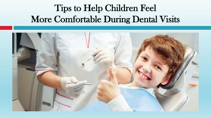 tips to help children feel more comfortable during dental visits
