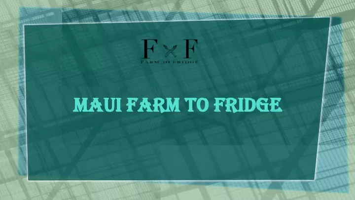 maui farm to fridge