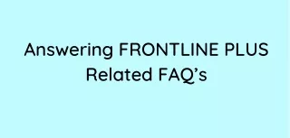 answering frontline plus related faq s