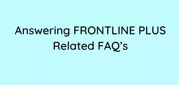answering frontline plus related faq s