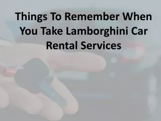 Things To Remember When You Take Lamborghini Car Rental Services