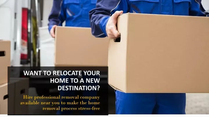 want to relocate your home to a new destination