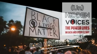 Become An Anti-Racism | Black Live Matters | (Un) Hidden Voices