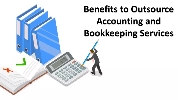 benefits to outsource accounting and bookkeeping