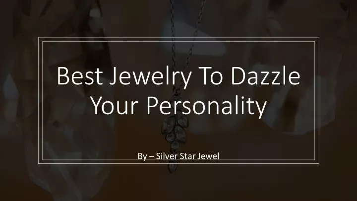 best jewelry to dazzle your personality