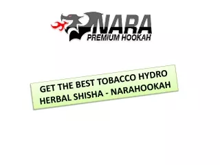 GET THE BEST TOBACCO HYDRO HERBAL SHISHA - NARAHOOKAH