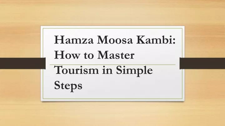 hamza moosa kambi how to master tourism in simple steps