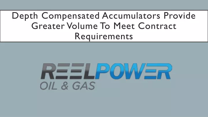 depth compensated accumulators provide greater volume to meet contract requirements