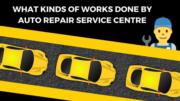 what kinds of works done by auto repair service