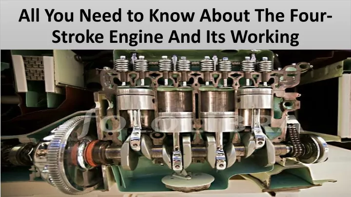 all you need to know about the four stroke engine and its working