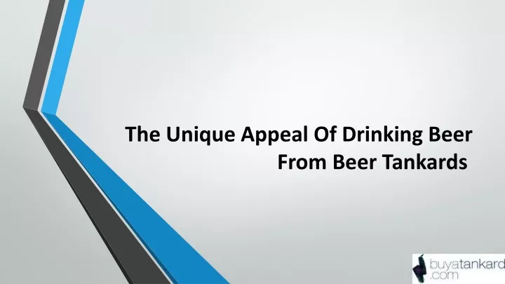the unique appeal of drinking beer from beer tankards