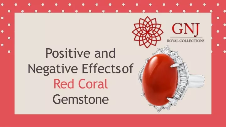 pos i tive and negative effects of red coral