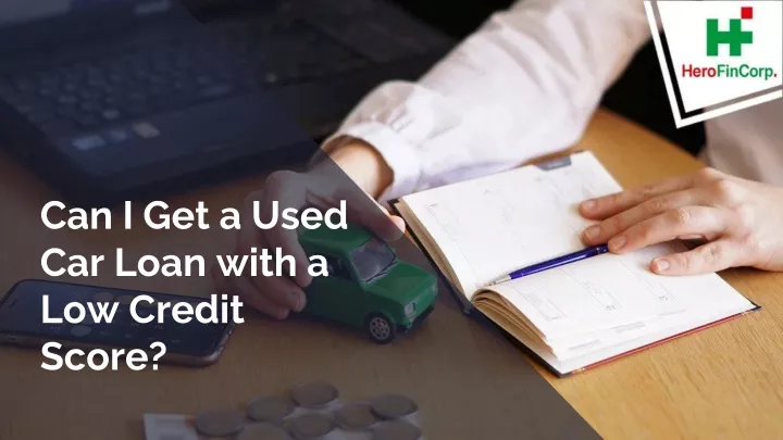 can i get a used car loan with a low credit score