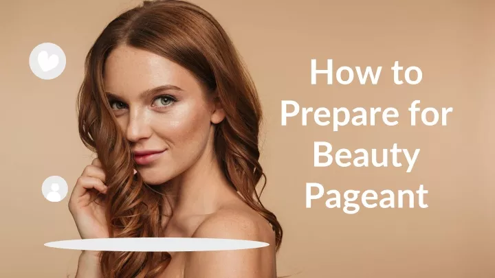 how to prepare for beauty pageant