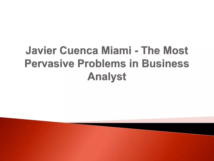 javier cuenca miami the most pervasive problems in business analyst