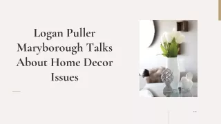 Logan Puller Maryborough Talks About Home Decor Issues