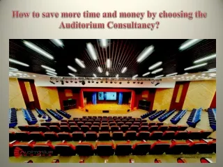 How to save more time and money by choosing the Auditorium Consultancy