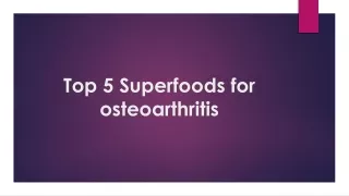 Top 5 Superfoods for osteoarthritis