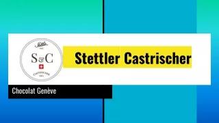 Stettler Castrischer - Chocolat Genève