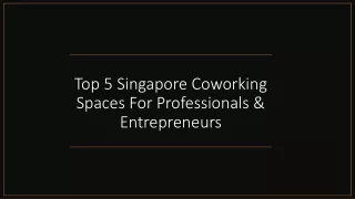 Top 5 Singapore Coworking Spaces For Professionals & Entrepreneurs