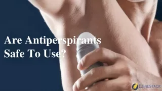 Are Antiperspirants Safe To Use_