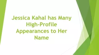 Jessica Kahal has Many High-Profile Appearances to Her Name