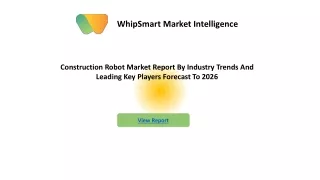 Construction Robot Market Ongoing Trend, Competitive Landscape And Regional Fore