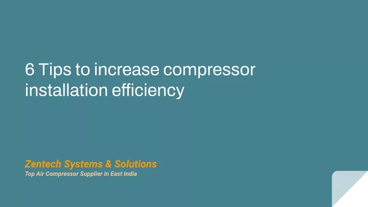 6 tips to increase compressor installation