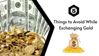 5 Things to Avoid While Exchanging Gold