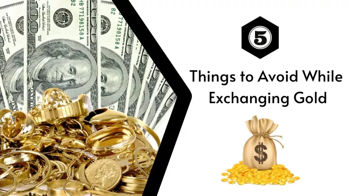 things to avoid while exchanging gold