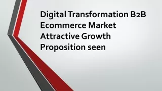 digital transformation b2b ecommerce market attractive growth proposition seen