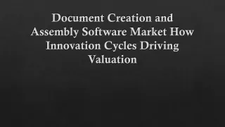document creation and assembly software market how innovation cycles driving valuation