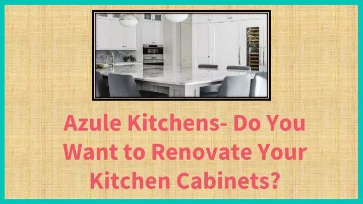 azule kitchens do you want to renovate your kitchen cabinets