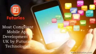 Most Compliant Mobile App Development in UK by Futurios Technologies