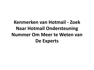 Kenmerken van Hotmail - Zoek Naar Hotmail Ondersteuning Nummer Om Meer te Weten