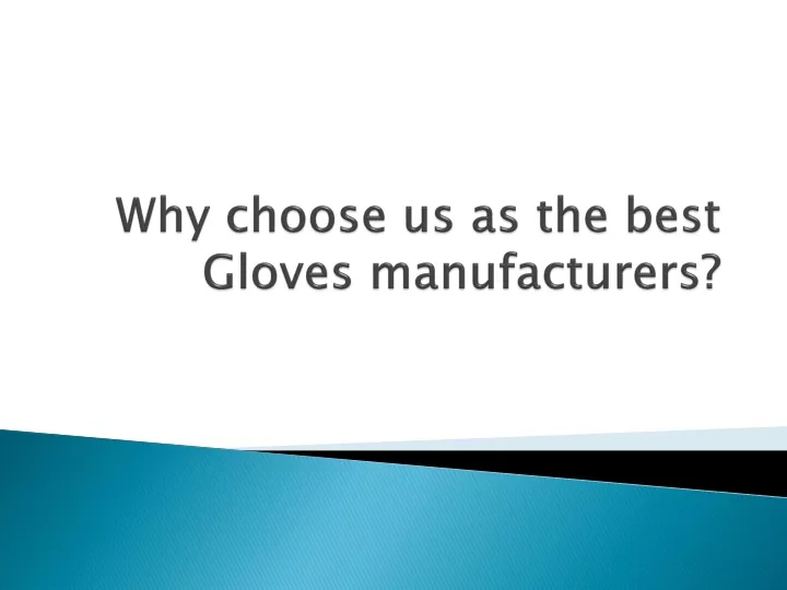 why choose us as the best gloves manufacturers