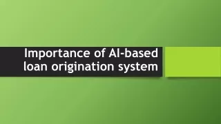 importance of ai based loan origination system